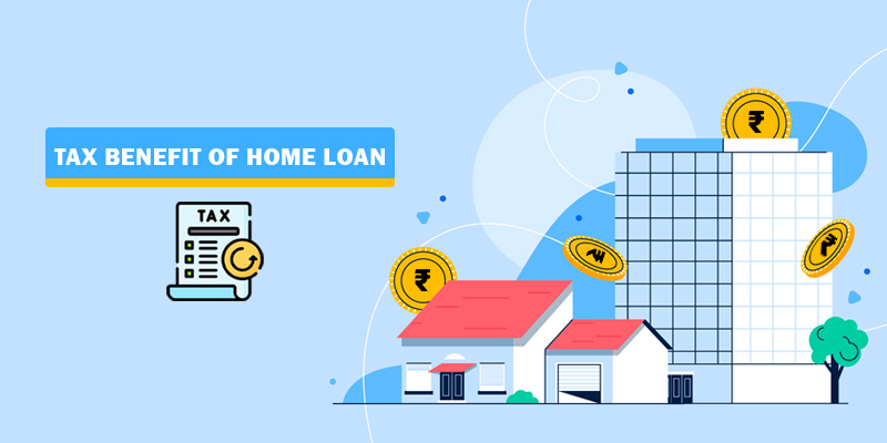  Tax Benefit of Home Loan - A Guide to Saving Tax on Home Loans 